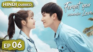 Forget You Remember Love《HINDI DUB》Full Episode 06  Chinese Drama in Hindi Dubbed [upl. by Hausner794]