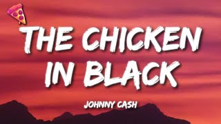 Johnny Cash  The Chicken In Black Lyrics [upl. by Nnyliak]