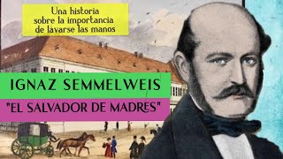 IGNAZ SEMMELWEIS Y LA IMPORTANCIA DE LAVARSE LAS MANOS [upl. by Ed903]