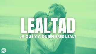 La lealtad ¿a qué y a quién somos leales [upl. by Neivad]