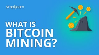 What is Bitcoin Mining  Bitcoin Mining Explained  How Bitcoin Mining Works  Simplilearn [upl. by Orlan221]