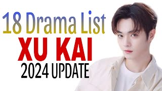 18 DRAMA LIST OF XU KAI [upl. by Berrie]