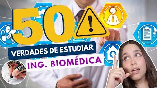 Estudiar Ingeniería Biomédica 🦾 50 VERDADES DE ESTUDIAR ING BIOMÉDICA [upl. by Nitas]