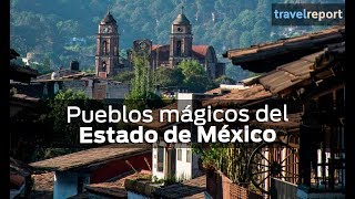 Pueblos mágicos del Estado de México [upl. by Yasnyl2]