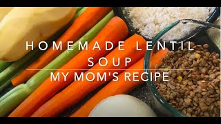 Homemade Lentil Soup  Moms Recipe [upl. by Yssor]