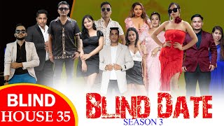 Blind Date  S3  BLIND HOUSE ROUND 35 [upl. by Enowtna746]