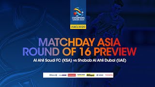 Matchday Asia Rd 16 Preview Al Ahli Saudi FC KSA vs Shabab Al Ahli Dubai UAE  Arabic [upl. by Kachine48]