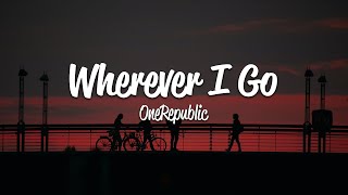 OneRepublic  Wherever I Go Lyrics [upl. by Htebilil830]