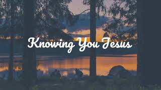 KNOWING YOU JESUS  INSTRUMENTAL [upl. by Ebbarta]