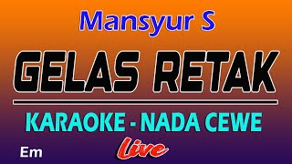 Karaoke Gelas Retak  Mansyur S  Nada Wanita [upl. by Tobey]