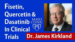 Fisetin Quercetin amp Dasatinib in Clinical Trials  Dr James Kirkland Interview Series Ep 4 [upl. by Alyag]