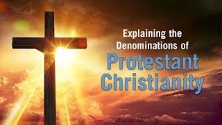 Explaining Protestant Denominations [upl. by Tracy601]