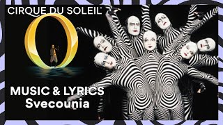 O Music amp Lyrics  quotSvecouniaquot  Cirque du Soleil [upl. by Coumas]