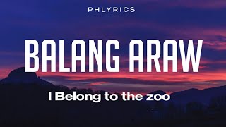 I Belong To The Zoo  Balang Araw  Lyrics [upl. by Jacobina]