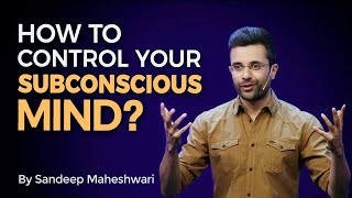 How to control your Subconscious Mind By Sandeep Maheshwari I Hindi [upl. by Haimarej]