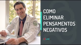 LIVE Como eliminar pensamentos negativos [upl. by Ainud]