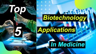 Top 05 Biotechnology Applications in Medicine 2024  Recombinant DNA Technology [upl. by Aiak62]