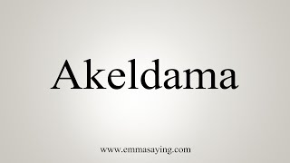 How To Say Akeldama [upl. by Nickles]