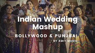 Indian Wedding Mashup  Bollywood amp Punjabi Hits 2019  NonStop Wedding Dance Music  Amit Music [upl. by Ayouqes416]