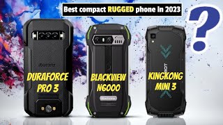 Blackview N6000 VS Kyocera Duraforce Pro 3 VS Cubot Kingkong mini 3  Top rugged phones 2023 [upl. by Ruby914]