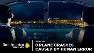 8 Plane Crashes Caused by Human Error  Smithsonian Channel [upl. by Uyerta485]