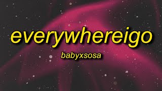 BABYXSOSA  EVERYWHEREIGO TikTok Remix Lyrics  everywhere i go they all know my name [upl. by Nayt]