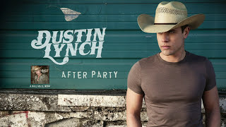 Dustin Lynch  After Party Official Audio [upl. by Earvin]