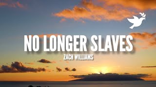 No Longer Slaves  Zach Williams Lyrics [upl. by Sile]