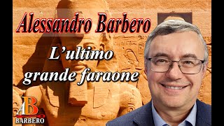 Alessandro Barbero  L’ultimo grande faraone Doc [upl. by Madeline]