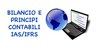 Bilancio IASIFRS principi contabili internazionali economiaaziendale ragioneria lezionionline [upl. by Ahseyn524]