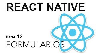 React Native  Parte 12 Formularios [upl. by Anchie]