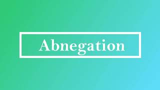 Abnegation Pronunciation and Meaning [upl. by Ramas427]