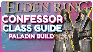 Elden Ring Confessor Class Guide  Paladin Build Guide [upl. by Hannaoj]