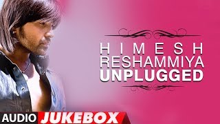 Himesh Reshammiya Unplugged Songs Collection  Jukebox [upl. by Jena]