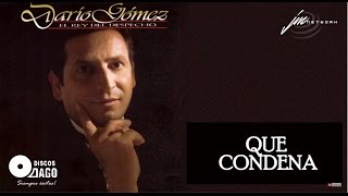 Darío Gómez  Que Condena Official Audio [upl. by Naujal]