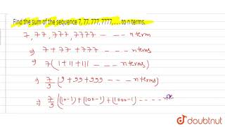 Find the sum of the sequence 7 77 777 7777    to n terms [upl. by Jeanna538]