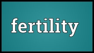 Fertility Meaning [upl. by Prue]