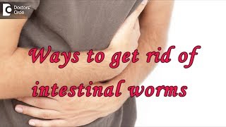 Ways to get rid of intestinal worms threadworms  Dr Rajasekhar M R [upl. by Walling]