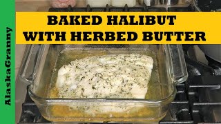 Halibut With Herbed Butter  Easy Baked Fish Recipe [upl. by Kaitlynn18]