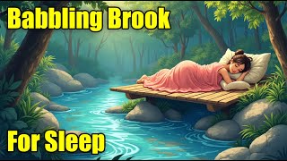 Sleep Sounds Restful BABBLING BROOK White Noise Sound Relax amp Get Some Sleep Tonight 12 Hours [upl. by Amilah721]