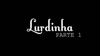 História de Lurdinha  Parte 1 [upl. by Marilla]