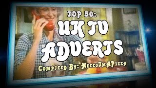 TOP 50 UK TV ADVERTS [upl. by Lyj]