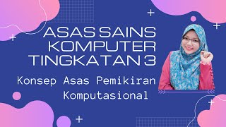 Asas Sains Komputer Tingkatan 3  Konsep Asas Pemikiran Komputasional  ASK T3 [upl. by Akeret]