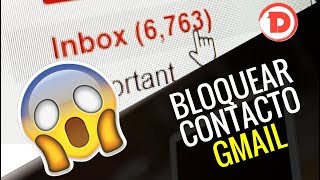 Como bloquear DEFINITIVAMENTE un correo electrónico o contacto en Gmail [upl. by Halian179]