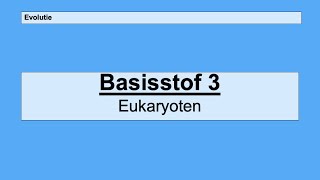 Havo 4  Evolutie  Basisstof 3 Eukaryoten [upl. by Molloy401]