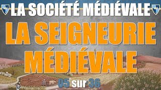 Société médiévale  05 La seigneurie médiévale [upl. by Iago334]