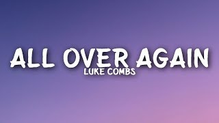 Luke Combs  All Over Again Lyrics [upl. by Engedus]