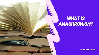 What is Anachronism Definition and Examples of Anachronism [upl. by Lesiram]