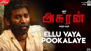 Asuran  Ellu Vaya Pookalaye Video Song  Dhanush  Vetri Maaran  G V Prakash  Kalaippuli S Thanu [upl. by Jenelle]