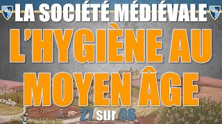 Société médiévale  27 Lhygiène au Moyen Âge [upl. by Nolitta]